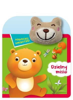 Pogłaszcz maskotkę! Dzielny misio. Autor: Basia Szymanek. SmakLiter.pl Okładka książki Pogłaszcz maskotkę! Dzielny misio