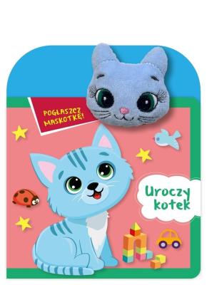 Pogłaszcz maskotkę! Uroczy kotek. Autor: Basia Szymanek. SmakLiter.pl Okładka książki Pogłaszcz maskotkę! Uroczy kotek