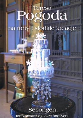 Pogoda na torty i słodkie kreacje. Autor: Pogoda Teresa. SmakLiter.pl Okładka książki Pogoda na torty i słodkie kreacje