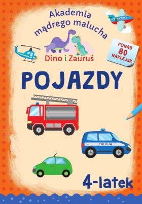 Pojazdy. Dino i Zauruś 4-latek.  Akademia mądrego malucha. Autor: Emilia Matyka, Brydak Piotr. SmakLiter.pl Okładka książki Pojazdy. Dino i Zauruś 4-latek.  Akademia mądrego malucha