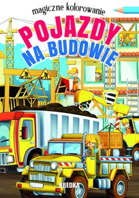 Pojazdy na budowie. Magiczne kolorowanie. Autor: Opracowanie zbiorowe. SmakLiter.pl Okładka książki Pojazdy na budowie. Magiczne kolorowanie