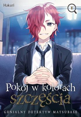 Pokój w kolorach szczęścia. Genialny detektyw Matsubase. Tom 1. Autor: Hakuri. SmakLiter.pl Okładka książki Pokój w kolorach szczęścia. Genialny detektyw Matsubase. Tom 1