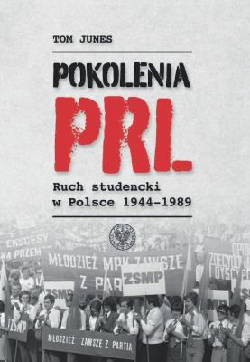 Okładka książki Pokolenia PRL-u. Ruch studencki w Polsce 1944-1989