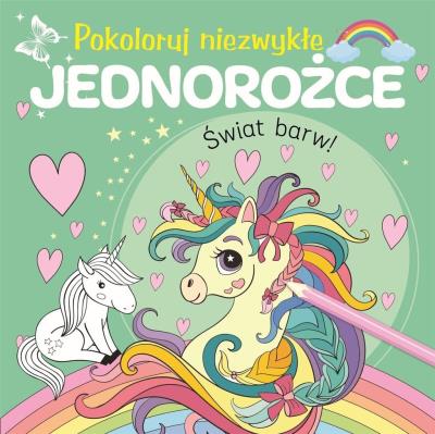 Okładka książki Pokoloruj niezwykłe jednorożce