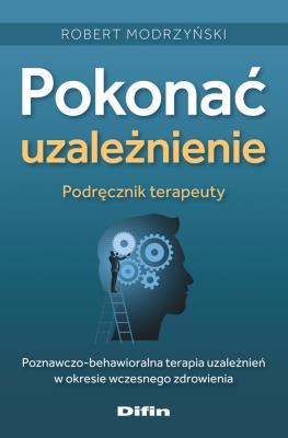 Okładka książki Pokonać uzależnienie. Podręcznik terapeuty