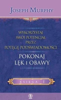 Pokonaj lęk i obawy. Autor: Joseph Murphy. SmakLiter.pl Okładka książki Pokonaj lęk i obawy