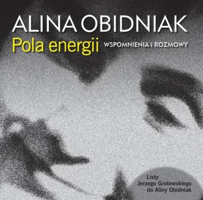 Pola energii. Wspomnienia i rozmowy. Autor: Alina Obidniak. SmakLiter.pl Okładka książki Pola energii. Wspomnienia i rozmowy