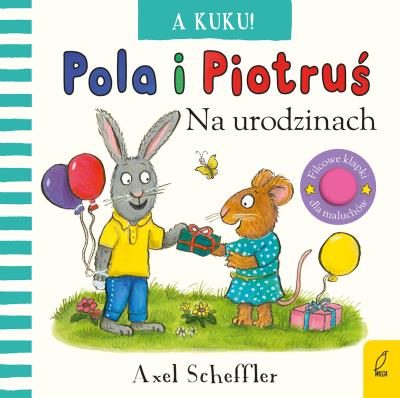 Pola i Piotruś. A kuku! Na urodzinach. Autor: Scheffler Axel. SmakLiter.pl Okładka książki Pola i Piotruś. A kuku! Na urodzinach