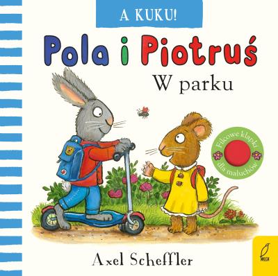 Pola i Piotruś. A kuku! W parku. Autor: Scheffler Axel. SmakLiter.pl Okładka książki Pola i Piotruś. A kuku! W parku