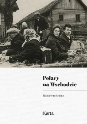Okładka książki Polacy na Wschodzie. Historie mówione