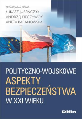 Okładka książki Polityczno-wojskowe aspekty bezpieczeństwa w XXI wieku