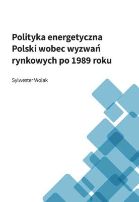 Polityka energetyczna Polski wobec wyzwań... Autor: Sylwester Wolak. SmakLiter.pl Okładka książki Polityka energetyczna Polski wobec wyzwań..