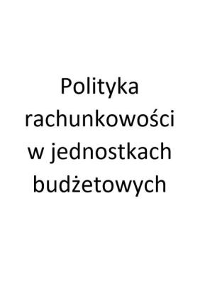 Okładka książki Polityka rachunkowości w jednostkach budżetowych