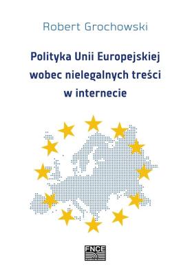 Polityka Unii Europejskiej wobec nielegalnych.... Autor: Robert Grochowski (red.). SmakLiter.pl Okładka książki Polityka Unii Europejskiej wobec nielegalnych...