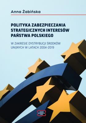 Polityka zabezpieczania strategicznych interesów... Autor: Anna Żabińska. SmakLiter.pl Okładka książki Polityka zabezpieczania strategicznych interesów..