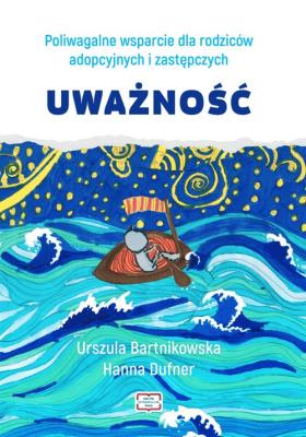 Poliwagalne wsparcie dla rodziców adopcyjnych i zastępczych. Uważność. Autor: Bartnikowska Urszula, Dufner Hanna. SmakLiter.pl Okładka książki Poliwagalne wsparcie dla rodziców adopcyjnych i zastępczych. Uważność