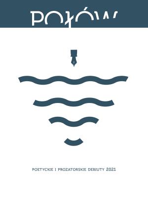 POŁÓW Poetyckie i prozatorskie debiuty 2021. Autor: Opracowanie zbiorowe. SmakLiter.pl Okładka książki POŁÓW Poetyckie i prozatorskie debiuty 2021