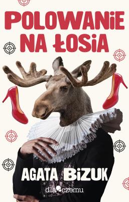 Polowanie na łosia. Autor: Bizuk Agata. SmakLiter.pl Okładka książki Polowanie na łosia