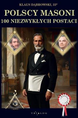 Polscy Masoni. 100 niezwykłych postaci. Autor: Dąbrowski Klaus. SmakLiter.pl Okładka książki Polscy Masoni. 100 niezwykłych postaci