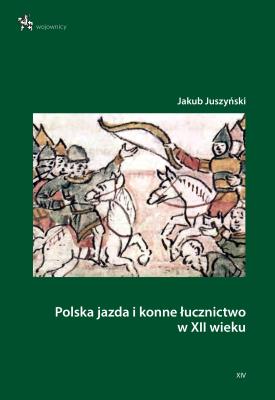 Okładka książki Polska jazda i konne łucznictwo w XII wieku