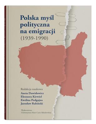 Polska myśl polityczna na emigracji (1939-1990). Autor:   Praca zbiorowa. SmakLiter.pl Okładka książki Polska myśl polityczna na emigracji (1939-1990)