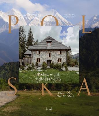 Okładka książki Polska. Nieoczywisty przewodnik. Podróż w głąb dzikiej przyrody