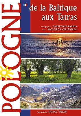 Polska Od Bałtyku do Tatr wer. francuska. Autor: Wojciech Giełżyński     Christian Parma. SmakLiter.pl Okładka książki Polska Od Bałtyku do Tatr wer. francuska