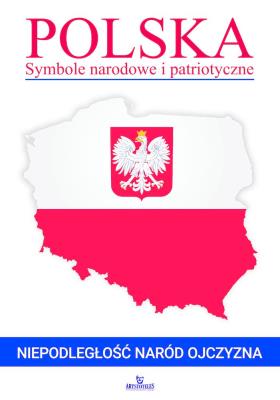 Polska. Symbole narodowe i patriotyczne. Autor: Kępa Marta. SmakLiter.pl Okładka książki Polska. Symbole narodowe i patriotyczne