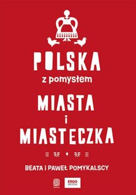 Okładka książki Polska z pomysłem. Miasta i miasteczka