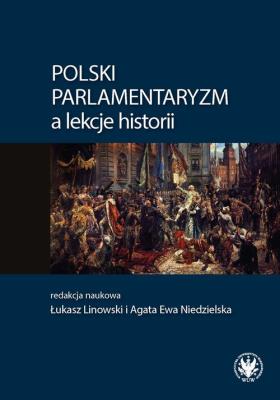 Polski parlamentaryzm a lekcje historii Zbiór artykułów i scenariuszy lekcji dotyczących polskiego. Autor: Opracowanie zbiorowe. SmakLiter.pl Okładka książki Polski parlamentaryzm a lekcje historii Zbiór artykułów i scenariuszy lekcji dotyczących polskiego