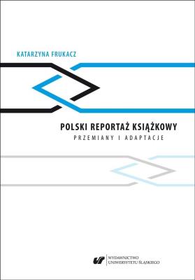 Okładka książki Polski reportaż książkowy. Przemiany i adaptacje