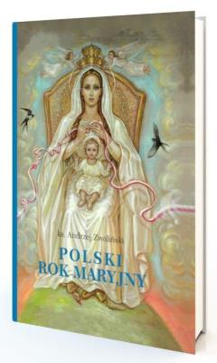 Polski Rok Maryjny. Autor: Andrzej Zwoliński. SmakLiter.pl Okładka książki Polski Rok Maryjny