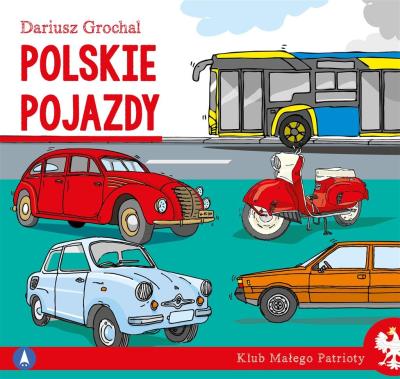 Polskie pojazdy. Klub małego patrioty. Autor: Dariusz Grochal. SmakLiter.pl Okładka książki Polskie pojazdy. Klub małego patrioty