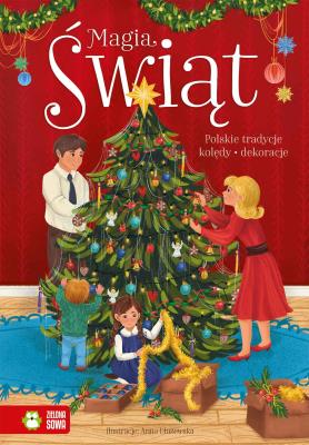 Polskie tradycje, kolędy, dekoracje. Magia Świąt. Autor: Opracowanie zbiorowe. SmakLiter.pl Okładka książki Polskie tradycje, kolędy, dekoracje. Magia Świąt