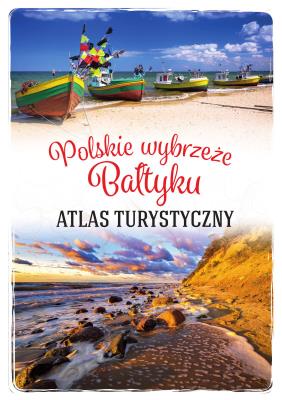 Okładka książki Polskie wybrzeże Bałtyku. Atlas turystyczny