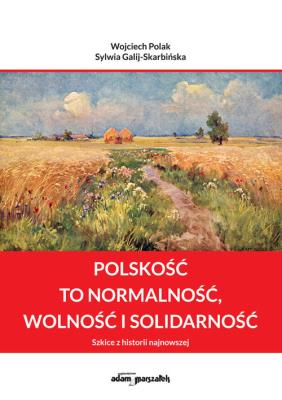 Okładka książki Polskość to normalność wolność i solidarność