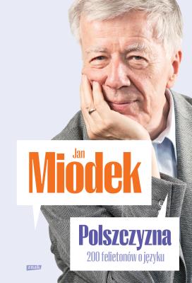 Polszczyzna. 200 felietonów o języku. Autor: Miodek Jan. SmakLiter.pl Okładka książki Polszczyzna. 200 felietonów o języku