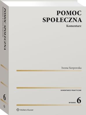 Pomoc społeczna. Komentarz. Autor: Sierpowska Iwona. SmakLiter.pl Okładka książki Pomoc społeczna. Komentarz