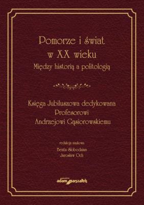 Okładka książki Pomorze i świat w XX wieku Między historią a politologią