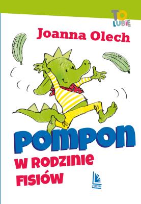 Pompon w rodzinie Fisiów. Autor: Olech Joanna. SmakLiter.pl Okładka książki Pompon w rodzinie Fisiów