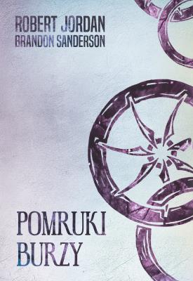 Pomruki burzy - Koło Czasu XII. Autor: Jordan Robert, Brandon Sanderson. SmakLiter.pl Okładka książki Pomruki burzy - Koło Czasu XII