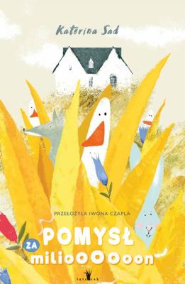 Pomysł za milioooooon. Autor: Katerina Sad. SmakLiter.pl Okładka książki Pomysł za milioooooon