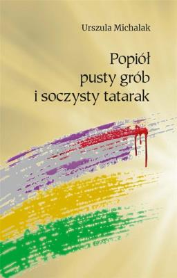 Okładka książki Popiół, pusty grób i soczysty tatarak