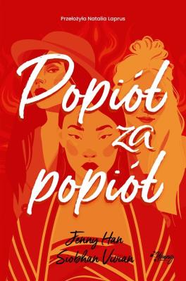 Popiół za popiół. Zemsta. Tom 3. Autor: Jenny Han, Siobhan Vivian. SmakLiter.pl Okładka książki Popiół za popiół. Zemsta. Tom 3