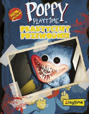 Poppy Playtime. Praktyczny przewodnik. Autor: Opracowanie zbiorowe. SmakLiter.pl Okładka książki Poppy Playtime. Praktyczny przewodnik