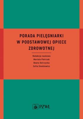 Porada pielęgniarki w podstawowej opiece zdrowotnej. Autor: Pietrzak Mariola, Ostrzycka Beata, Sienkiewicz Zofia. SmakLiter.pl Okładka książki Porada pielęgniarki w podstawowej opiece zdrowotnej