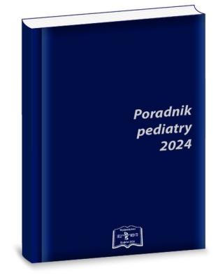 Poradnik pediatry 2024. Autor: Demitrescu Teresa, Chrobak Małgorzata, Jędrys-Kłucjasz Urszula, Anna Oblacińska, Kaczmarski Maciej. SmakLiter.pl Okładka książki Poradnik pediatry 2024