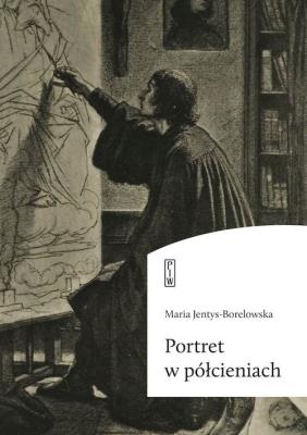 Portret w półcieniach. Autor: Jentys-Borelowska Maria. SmakLiter.pl Okładka książki Portret w półcieniach