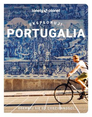 Portugalia. Eksploruj!. Autor: Opracowanie zbiorowe. SmakLiter.pl Okładka książki Portugalia. Eksploruj!