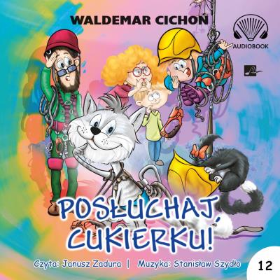 Posłuchaj Cukierku! Audiobook. Autor: Cichoń Waldemar. SmakLiter.pl Okładka książki Posłuchaj Cukierku! Audiobook